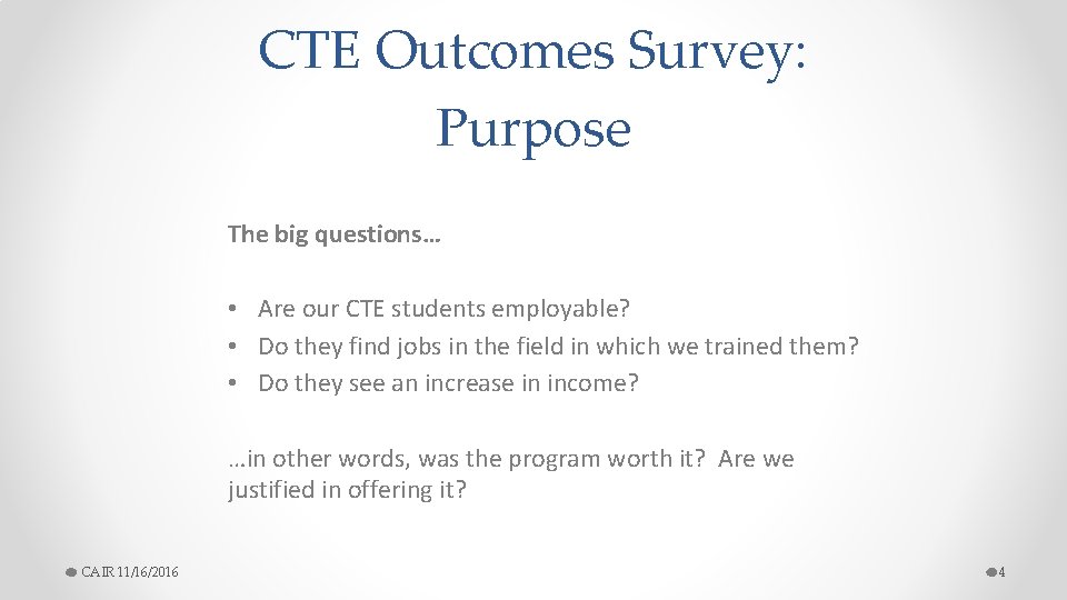 CTE Outcomes Survey: Purpose The big questions… • Are our CTE students employable? •