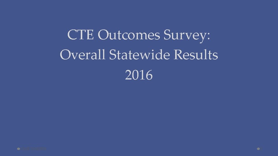 CTE Outcomes Survey: Overall Statewide Results 2016 CAIR 11/16/2016 5 