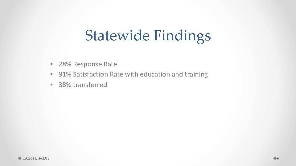 Statewide Findings • 28% Response Rate • 91% Satisfaction Rate with education and training
