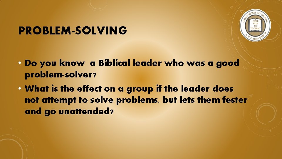 PROBLEM-SOLVING • Do you know a Biblical leader who was a good problem-solver? •
