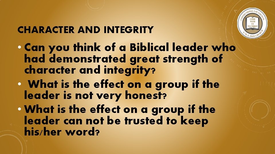 CHARACTER AND INTEGRITY • Can you think of a Biblical leader who had demonstrated