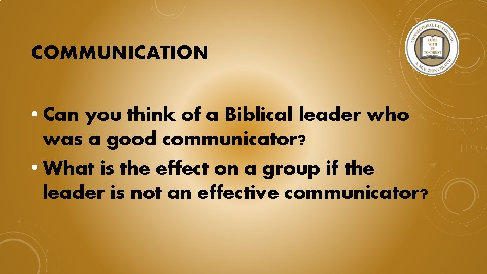 COMMUNICATION • Can you think of a Biblical leader who was a good communicator?