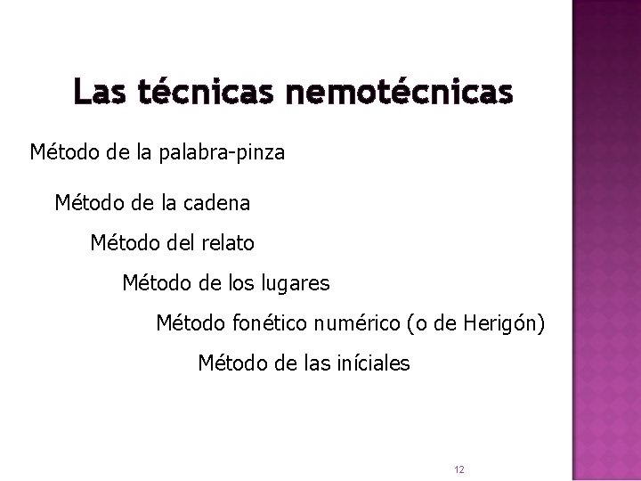 Las técnicas nemotécnicas Método de la palabra-pinza Método de la cadena Método del relato