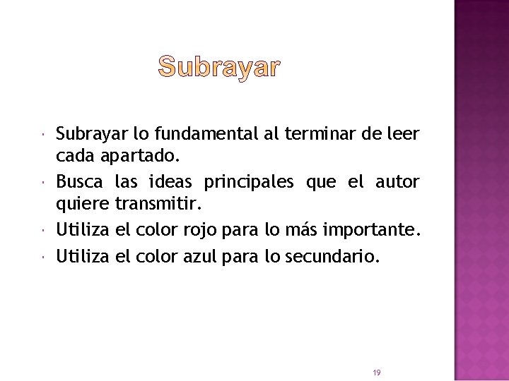  Subrayar lo fundamental al terminar de leer cada apartado. Busca las ideas principales