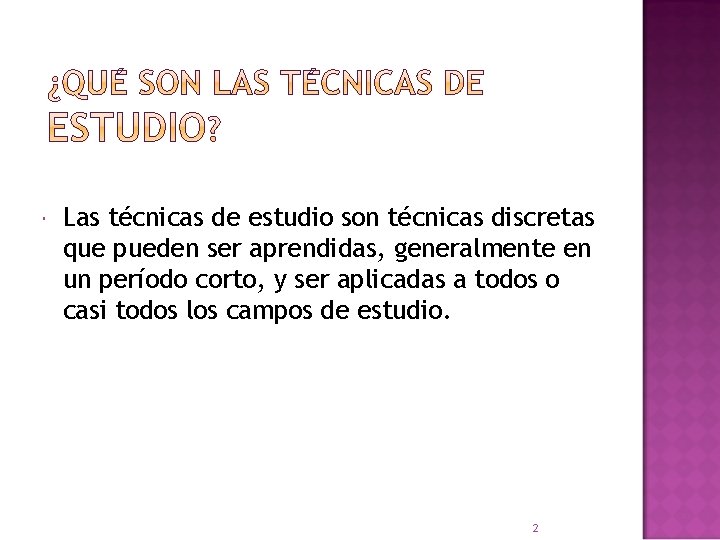  Las técnicas de estudio son técnicas discretas que pueden ser aprendidas, generalmente en