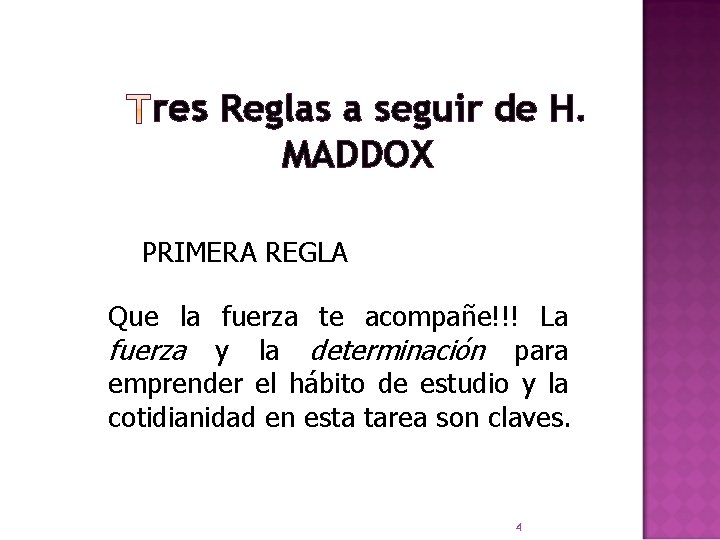 res Reglas a seguir de H. MADDOX PRIMERA REGLA Que la fuerza te acompañe!!!