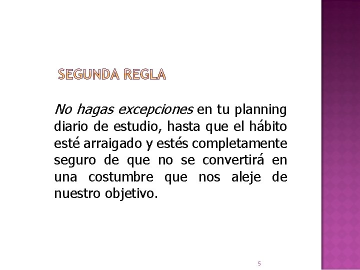 No hagas excepciones en tu planning diario de estudio, hasta que el hábito esté