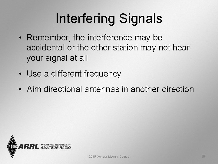 Interfering Signals • Remember, the interference may be accidental or the other station may