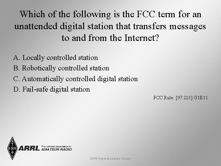 Which of the following is the FCC term for an unattended digital station that