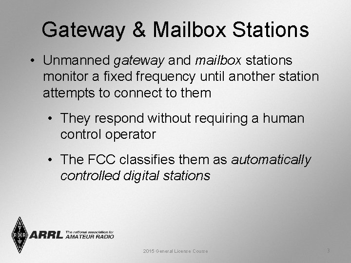 Gateway & Mailbox Stations • Unmanned gateway and mailbox stations monitor a fixed frequency