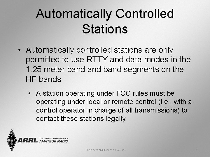 Automatically Controlled Stations • Automatically controlled stations are only permitted to use RTTY and