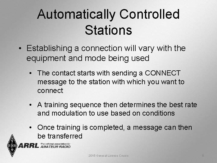 Automatically Controlled Stations • Establishing a connection will vary with the equipment and mode