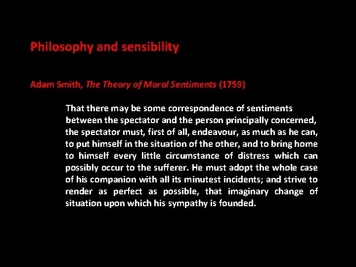 Philosophy and sensibility Adam Smith, Theory of Moral Sentiments (1759) That there may be