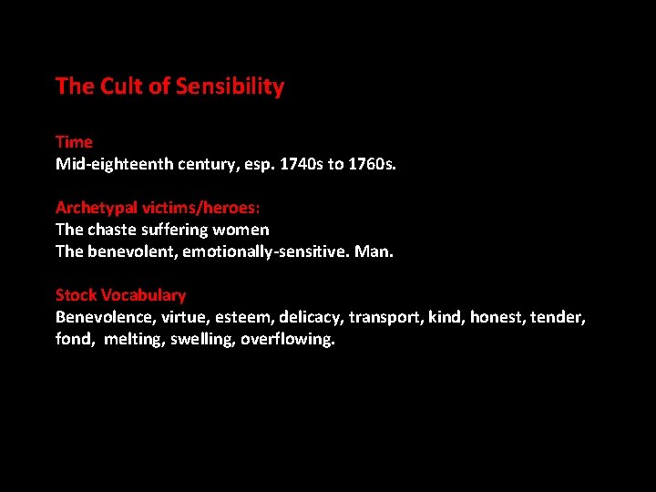The Cult of Sensibility Time Mid-eighteenth century, esp. 1740 s to 1760 s. Archetypal