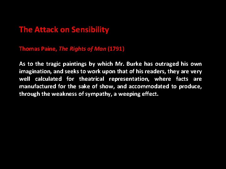 The Attack on Sensibility Thomas Paine, The Rights of Man (1791) As to the