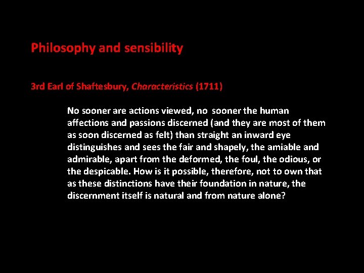 Philosophy and sensibility 3 rd Earl of Shaftesbury, Characteristics (1711) No sooner are actions