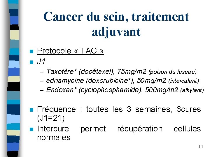 Cancer du sein, traitement adjuvant n n Protocole « TAC » J 1 –