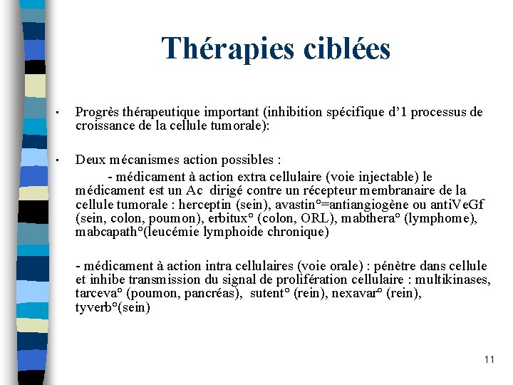 Thérapies ciblées • Progrès thérapeutique important (inhibition spécifique d’ 1 processus de croissance de