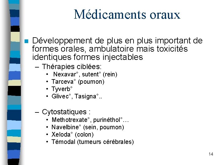 Médicaments oraux n Développement de plus en plus important de formes orales, ambulatoire mais