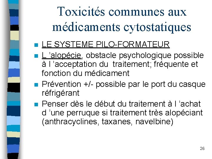 Toxicités communes aux médicaments cytostatiques n n LE SYSTEME PILO-FORMATEUR L ’alopécie, obstacle psychologique