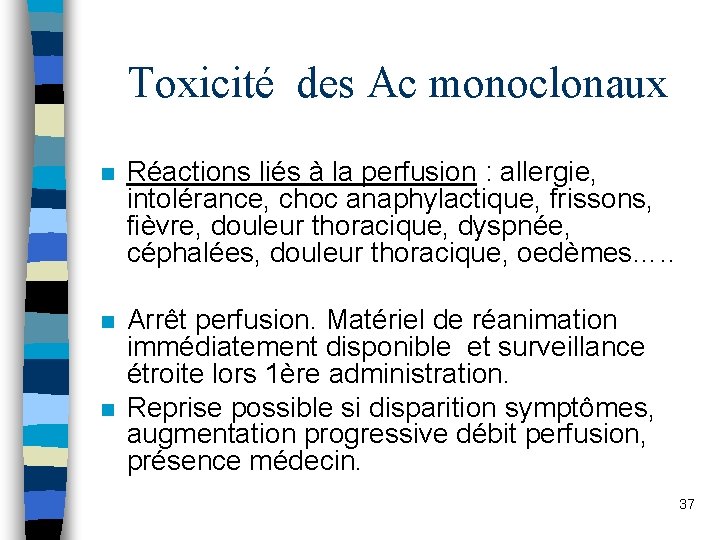 Toxicité des Ac monoclonaux n Réactions liés à la perfusion : allergie, intolérance, choc