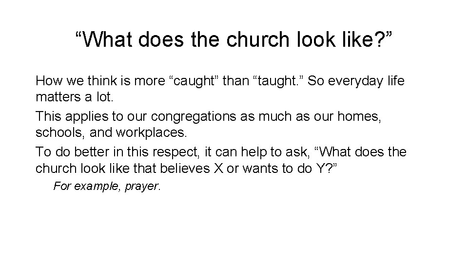 “What does the church look like? ” How we think is more “caught” than