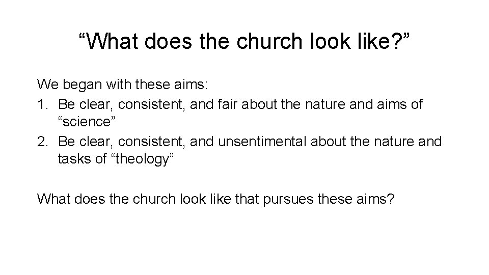 “What does the church look like? ” We began with these aims: 1. Be