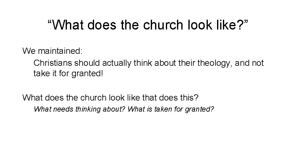 “What does the church look like? ” We maintained: Christians should actually think about