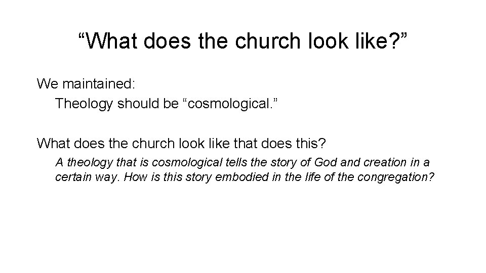 “What does the church look like? ” We maintained: Theology should be “cosmological. ”