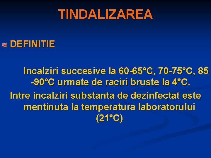 TINDALIZAREA DEFINITIE Incalziri succesive la 60 -65°C, 70 -75°C, 85 -90°C urmate de raciri