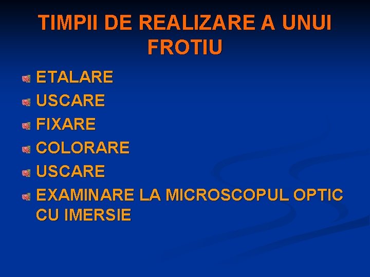 TIMPII DE REALIZARE A UNUI FROTIU ETALARE USCARE FIXARE COLORARE USCARE EXAMINARE LA MICROSCOPUL