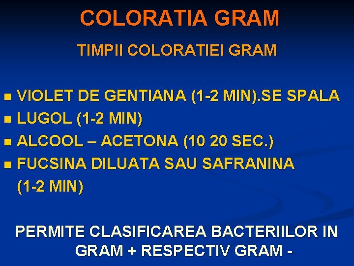 COLORATIA GRAM TIMPII COLORATIEI GRAM VIOLET DE GENTIANA (1 -2 MIN). SE SPALA n