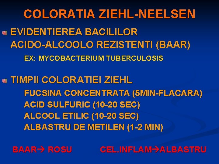 COLORATIA ZIEHL-NEELSEN EVIDENTIEREA BACILILOR ACIDO-ALCOOLO REZISTENTI (BAAR) EX: MYCOBACTERIUM TUBERCULOSIS TIMPII COLORATIEI ZIEHL FUCSINA