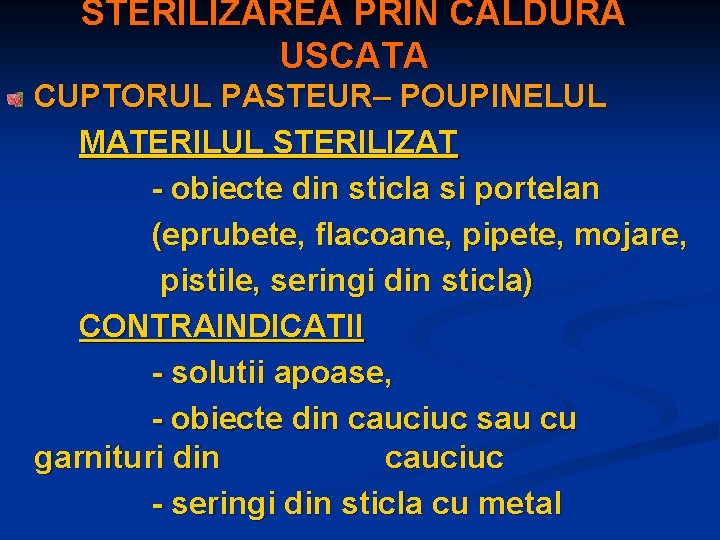 STERILIZAREA PRIN CALDURA USCATA CUPTORUL PASTEUR– POUPINELUL MATERILUL STERILIZAT - obiecte din sticla si