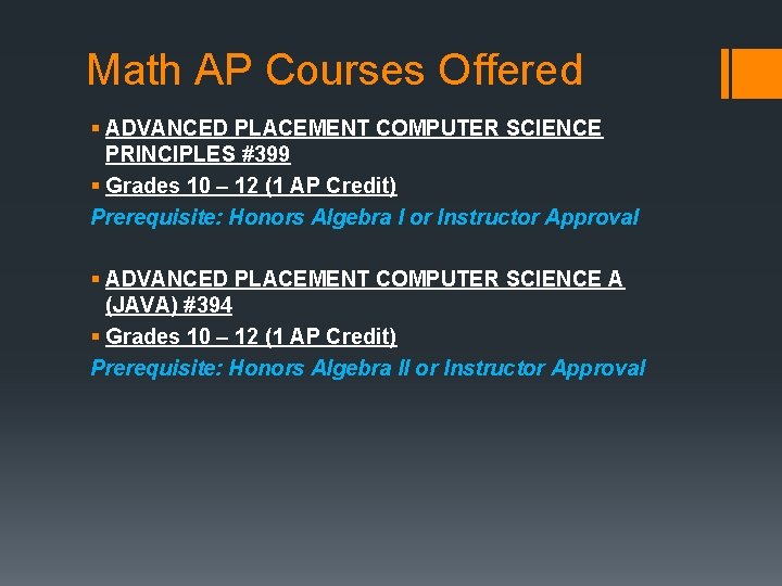 Math AP Courses Offered § ADVANCED PLACEMENT COMPUTER SCIENCE PRINCIPLES #399 § Grades 10