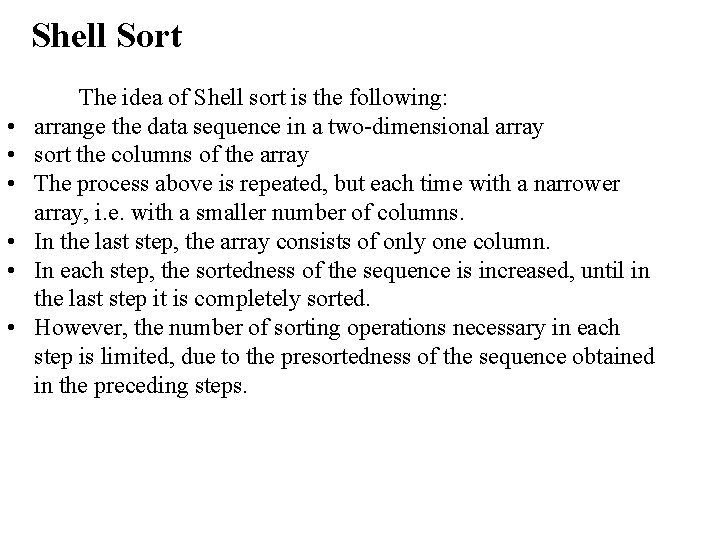 Shell Sort • • • The idea of Shell sort is the following: arrange