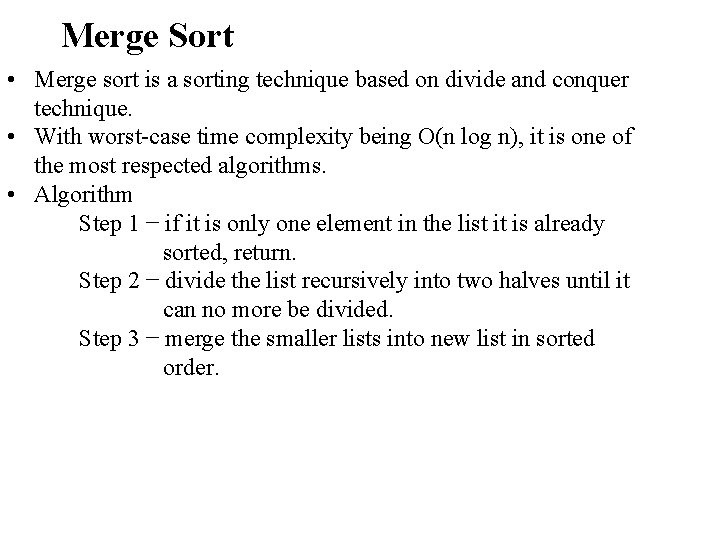 Merge Sort • Merge sort is a sorting technique based on divide and conquer