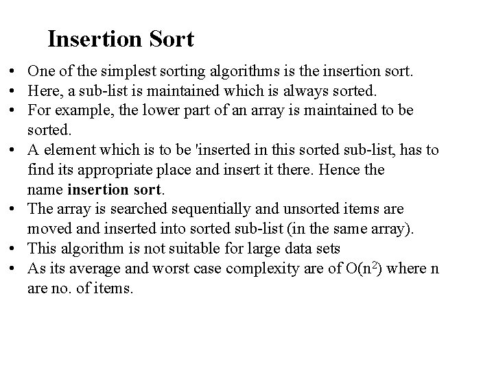 Insertion Sort • One of the simplest sorting algorithms is the insertion sort. •