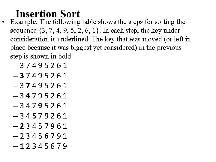  • Example: The following table shows the steps for sorting the sequence {3,