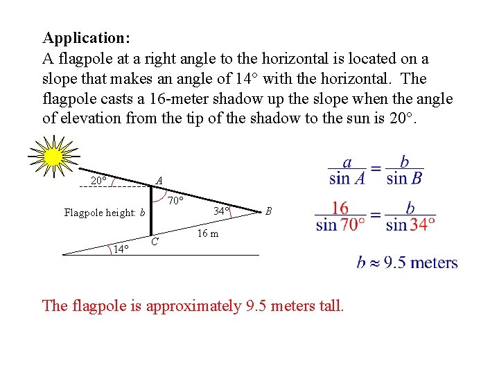 Application: A flagpole at a right angle to the horizontal is located on a