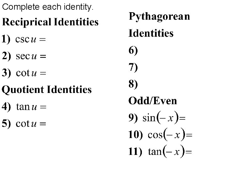 Complete each identity. 