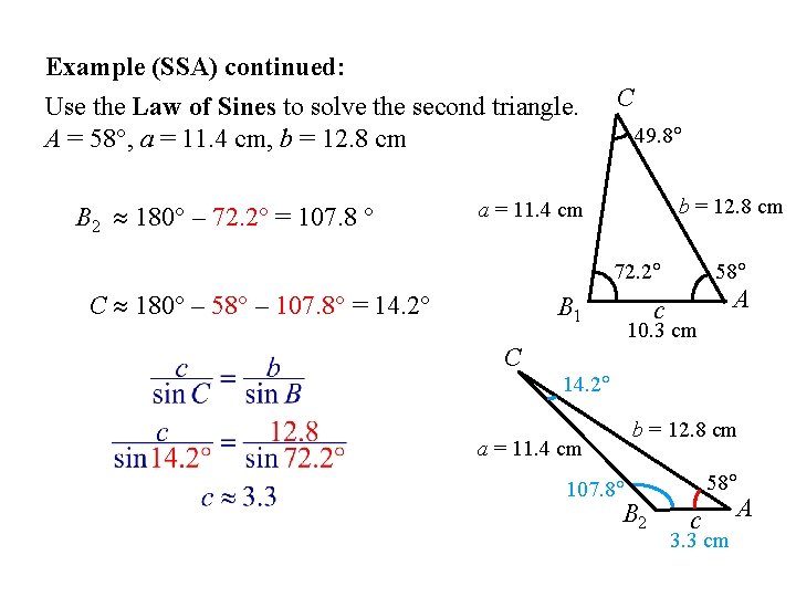 Example (SSA) continued: Use the Law of Sines to solve the second triangle. A