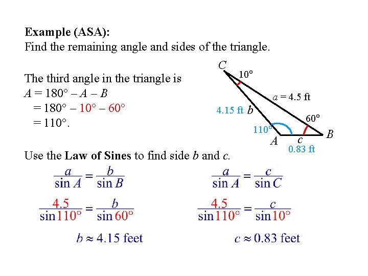 Example (ASA): Find the remaining angle and sides of the triangle. The third angle