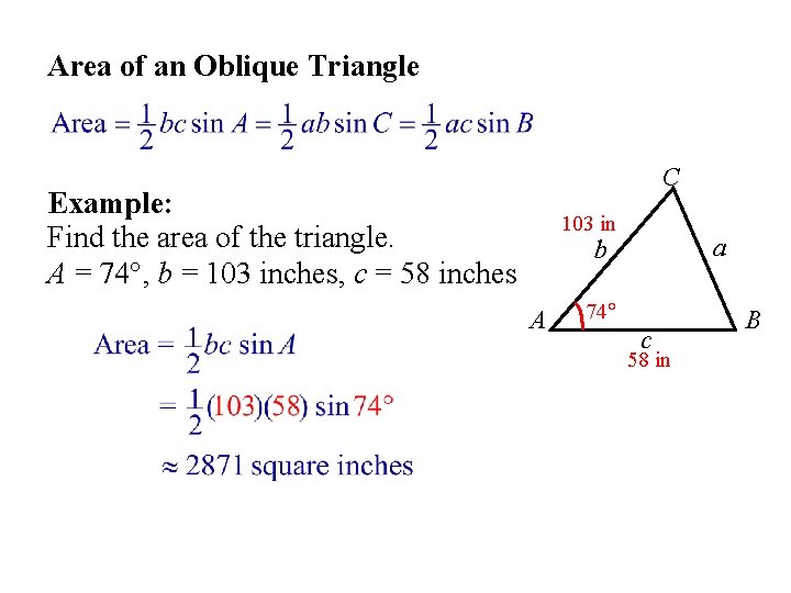 Area of an Oblique Triangle C Example: Find the area of the triangle. A