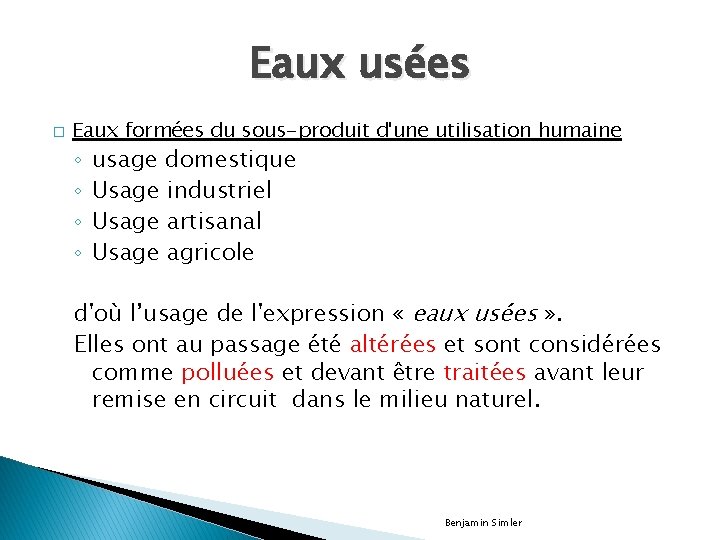 Eaux usées � Eaux formées du sous-produit d'une utilisation humaine ◦ ◦ usage domestique