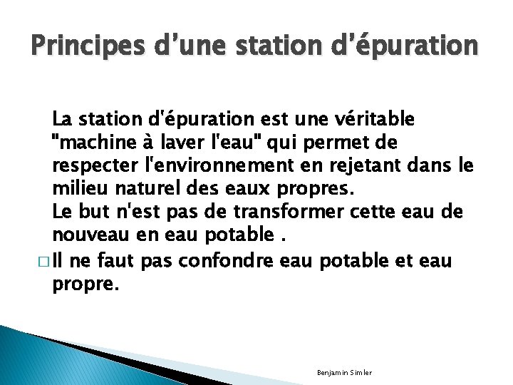 Principes d’une station d’épuration La station d'épuration est une véritable "machine à laver l'eau"