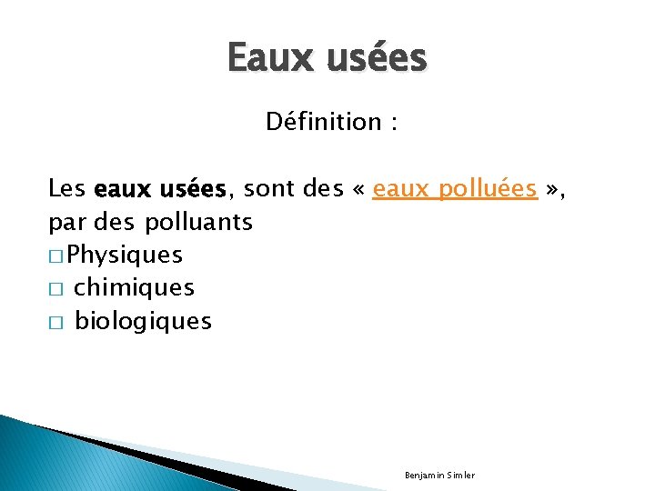 Eaux usées Définition : Les eaux usées, sont des « eaux polluées » ,