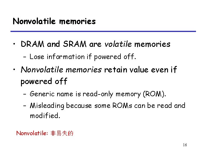 Nonvolatile memories • DRAM and SRAM are volatile memories – Lose information if powered