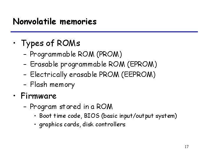 Nonvolatile memories • Types of ROMs – – Programmable ROM (PROM) Erasable programmable ROM