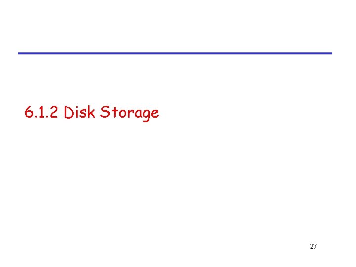 6. 1. 2 Disk Storage 27 